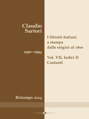 cover image of I libretti italiani a stampa dalle origini al 1800. Catalogo analitico con 16 indici, Volume VII